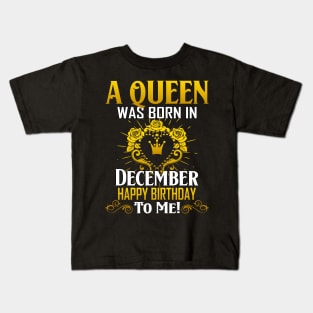 A Queen Was Born In December Happy Birthday Kids T-Shirt